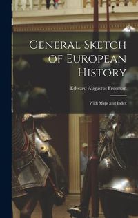 Cover image for General Sketch of European History; With Maps and Index