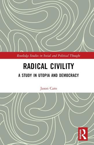 Cover image for Radical Civility: A Study in Utopia and Democracy