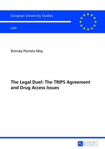 Cover image for The Legal Duel: The TRIPS Agreement and Drug Access Issues: Is the Agreement Actually the Cunning Manoeuvre it has been Dubbed?