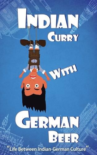 Cover image for Indian Curry with German Beer: Life Between Indian-German Culture