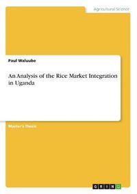 Cover image for An Analysis of the Rice Market Integration in Uganda