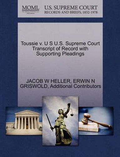 Cover image for Toussie v. U S U.S. Supreme Court Transcript of Record with Supporting Pleadings