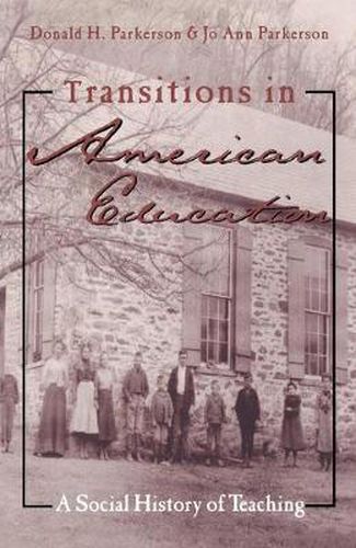 Cover image for Transitions in American Education: A Social History of Teaching