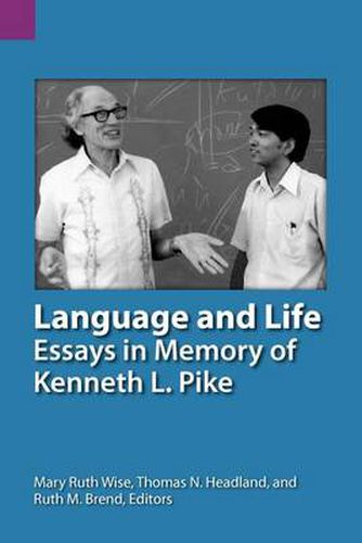 Language and Life: Essays in Memory of Kenneth L. Pike