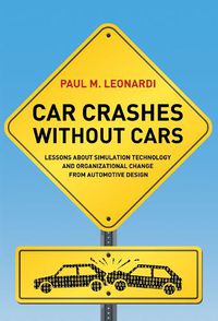 Cover image for Car Crashes without Cars: Lessons About Simulation Technology and Organizational Change from Automotive Design