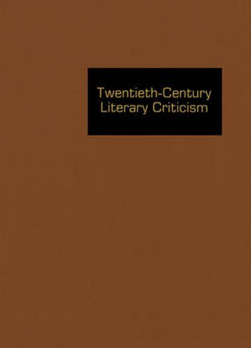 Twentieth-Century Literary Criticism: Excerpts from Criticism of the Works of Novelists, Poets, Playwrights, Short Story Writers, and Other Creative Writers Who Died between 1900 and 1999