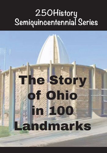 Cover image for The Story of Ohio In 100 Landmarks