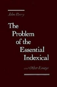 Cover image for The Problem of the Essential Indexical and Other Essays