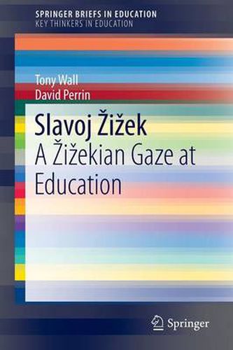 Cover image for Slavoj Zizek: A Zizekian Gaze at Education