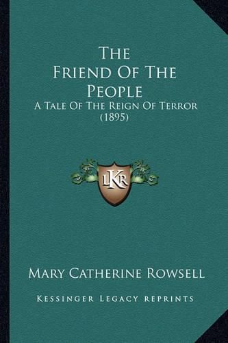 The Friend of the People: A Tale of the Reign of Terror (1895)