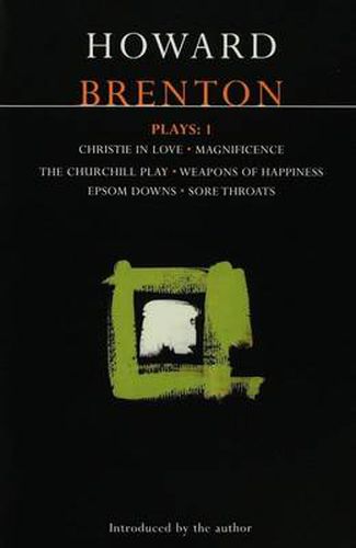 Cover image for Brenton Plays: 1: Christie in Love; The Churchill Play; Weapons of Happiness; Epsom Downs; Sore Throats; Magnificence