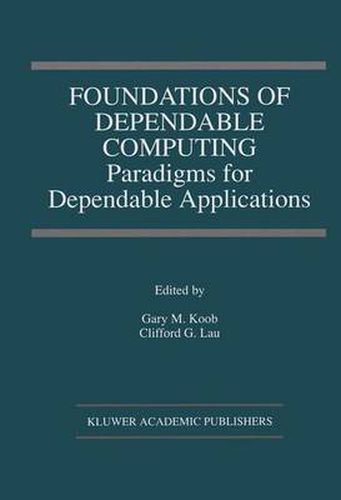 Cover image for Foundations of Dependable Computing: Paradigms for Dependable Applications