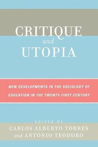 Cover image for Critique and Utopia: New Developments in The Sociology of Education in the Twenty-First Century