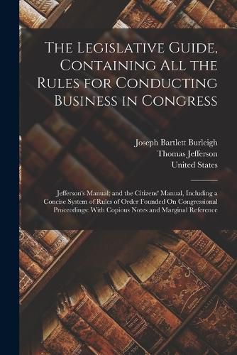 Cover image for The Legislative Guide, Containing All the Rules for Conducting Business in Congress