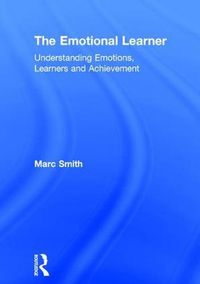 Cover image for The Emotional Learner: Understanding Emotions, Learners and Achievement