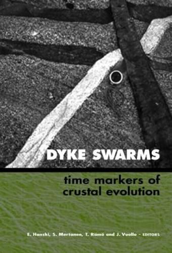 Cover image for Dyke Swarms - Time Markers of Crustal Evolution: Selected Papers of the Fifth International Dyke Conference in Finland, Rovaniemi, Finland, 31 July- 3 Aug 2005 & Fourth International Dyke Conference, Kwazulu-Natal, South Africa 26-29 June 2001