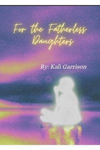 Cover image for For The Fatherless Daughters