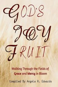 Cover image for God's Joy Fruit: Walking Through the Fields of Grace and Mercy in Bloom