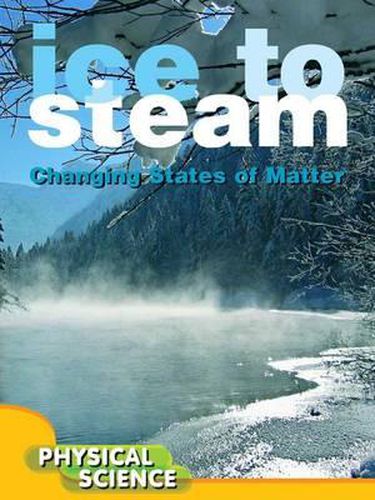 Ice to Steam: Changes in States of Matter