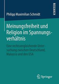 Cover image for Meinungsfreiheit und Religion im Spannungsverhaltnis: Eine rechtsvergleichende Untersuchung zwischen Deutschland, Malaysia und den USA