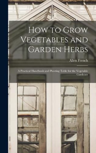 Cover image for How to Grow Vegetables and Garden Herbs