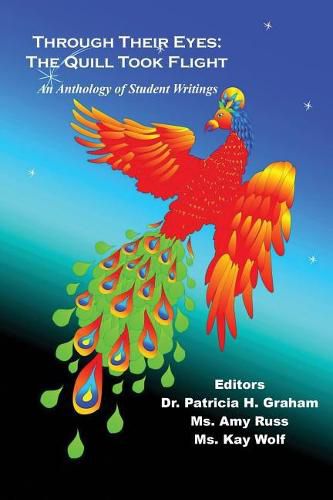Cover image for Through Their Eyes: The Quill Took Flight - An Anthology of Student Writings