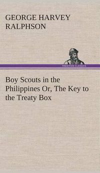 Cover image for Boy Scouts in the Philippines Or, The Key to the Treaty Box