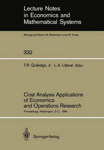 Cost Analysis Applications of Economics and Operations Research: Proceedings of the Institute of Cost Analysis National Conference, Washington, D.C., July 5-7, 1989