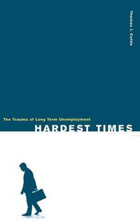 Cover image for Hardest Times: The Trauma of Long Term Unemployment