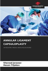 Cover image for Annular Ligament Capsuloplasty