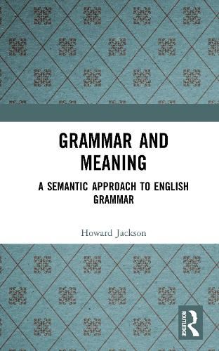 Cover image for Grammar and Meaning: A Semantic Approach to English Grammar
