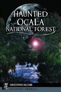 Cover image for Haunted Ocala National Forest