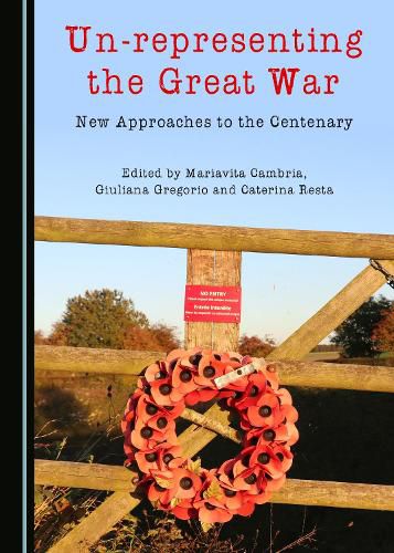 Cover image for Un-representing the Great War: New Approaches to the Centenary