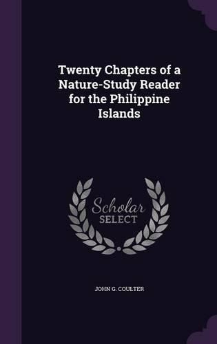 Cover image for Twenty Chapters of a Nature-Study Reader for the Philippine Islands