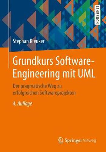 Cover image for Grundkurs Software-Engineering mit UML: Der pragmatische Weg zu erfolgreichen Softwareprojekten