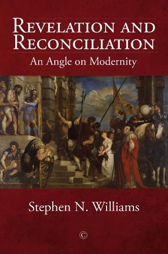 Revelation and Reconciliation HB: An Angle on Modernity