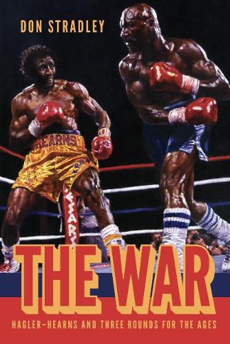 The War: Hagler-Hearns and Three Rounds for the Ages