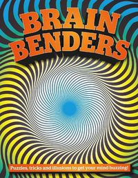 Cover image for Brain Benders: Puzzles, tricks and illusions to get your mind buzzing!