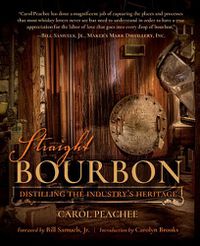 Cover image for Straight Bourbon: Distilling the Industry's Heritage