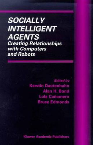 Socially Intelligent Agents: Creating Relationships with Computers and Robots