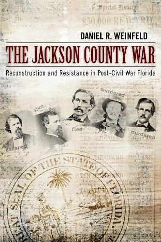 Cover image for The Jackson County War: Reconstruction and Resistance in Post-Civil War Florida