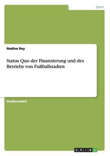 Cover image for Status Quo der Finanzierung und des Betriebs von Fussballstadien