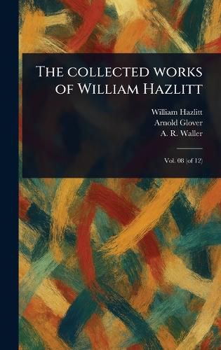 Cover image for The Collected Works of William Hazlitt