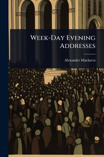 Cover image for Week-Day Evening Addresses