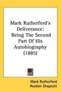 Cover image for Mark Rutherford's Deliverance: Being the Second Part of His Autobiography (1885)