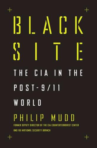 Cover image for Black Site: The CIA in the Post-9/11 World
