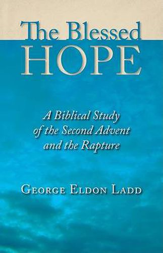 Cover image for Blessed Hope: A Biblical Study of the Second Advent and the Rapture