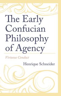 Cover image for The Early Confucian Philosophy of Agency