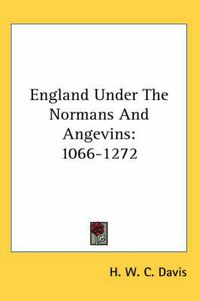 Cover image for England Under the Normans and Angevins: 1066-1272