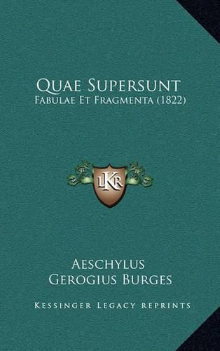 Cover image for Quae Supersunt: Fabulae Et Fragmenta (1822)